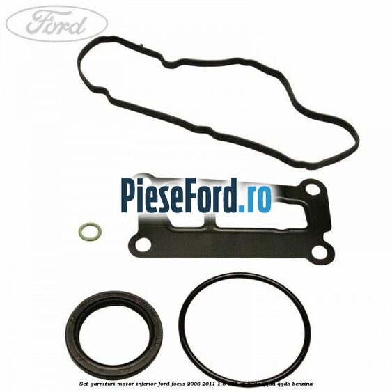 Set garnituri motor inferior Ford Focus 2008-2011 1.8 125 cp Q7DA, QQDA, QQDB benzina