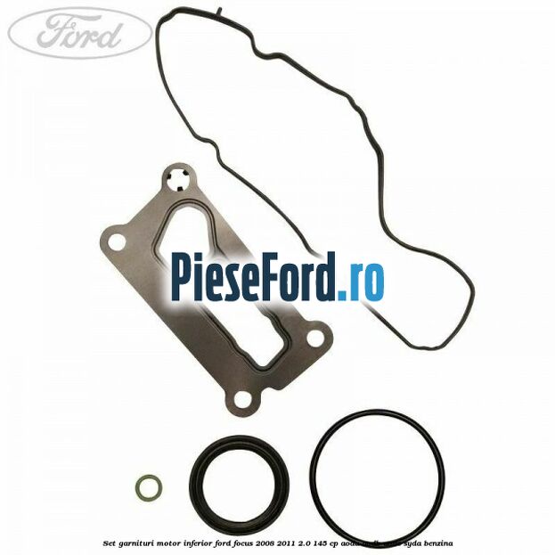 Set garnituri motor inferior Ford Focus 2008-2011 2.0 145 cp AODA, AODB, AODE, SYDA benzina
