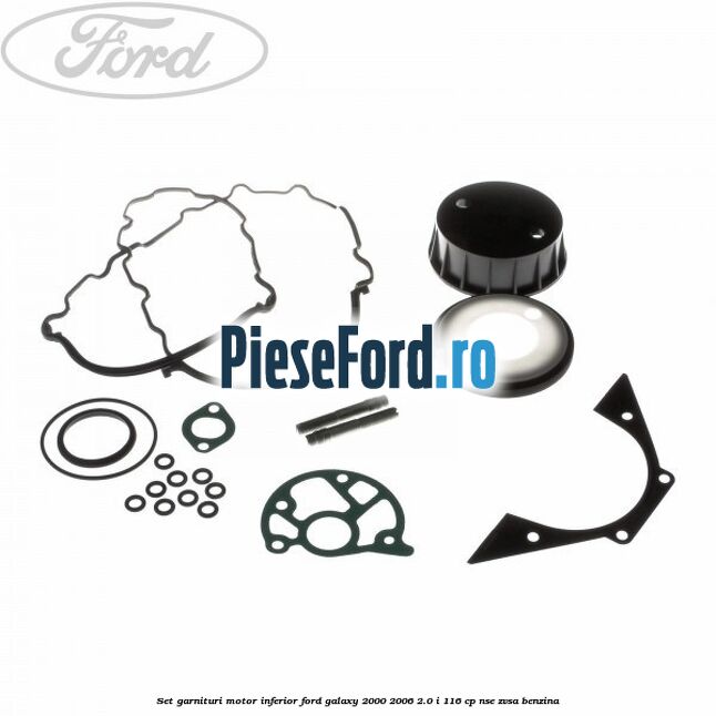 Set garnituri motor inferior Ford Galaxy 2000-2006 2.0 i 116 cp NSE, ZVSA benzina