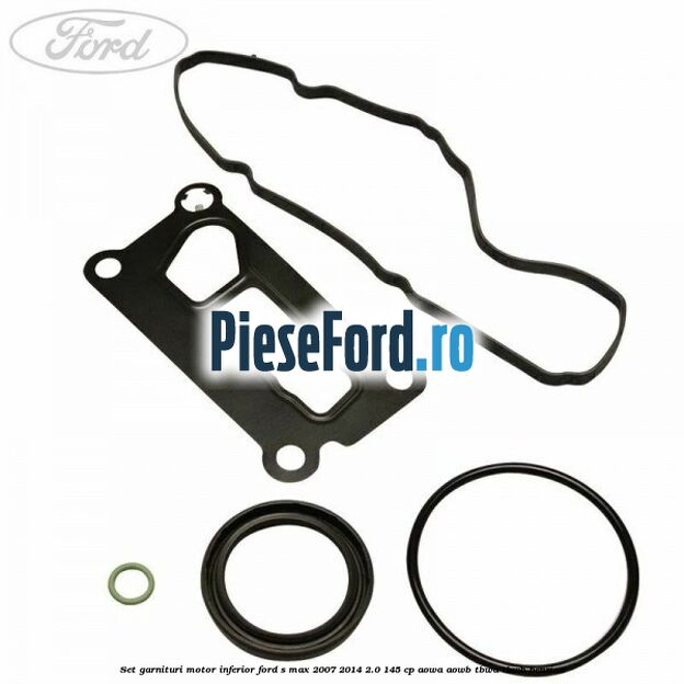 Set garnituri motor inferior Ford S-Max 2007-2014 2.0 145 cp AOWA, AOWB, TBWA, TBWB benzina