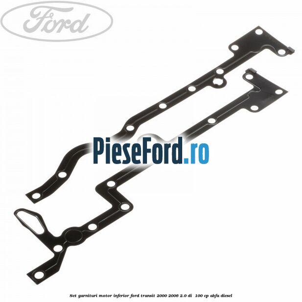 Set garnituri motor inferior Ford Transit 2000-2006 2.0 DI 100 cp Set garnituri motor inferior Ford Transit 2000-2006 2.0 DI 100 cp ABFA diesel
