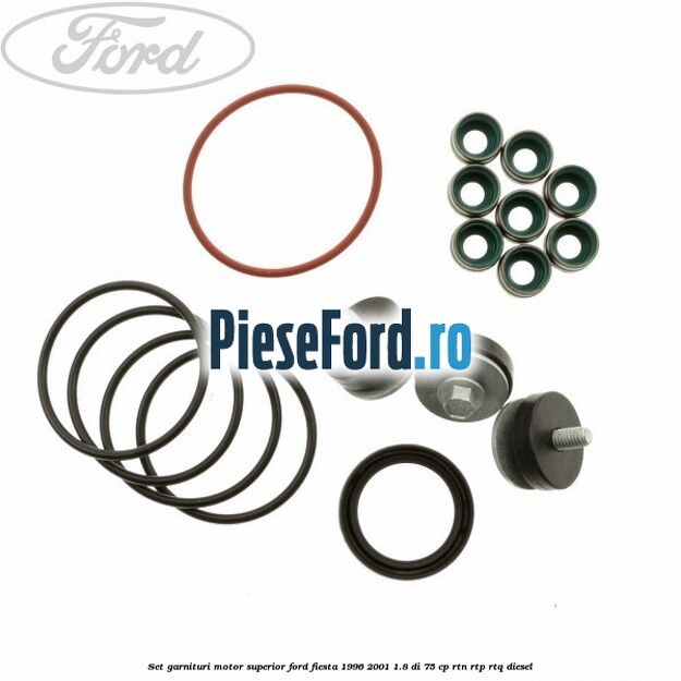 Set garnituri motor superior Ford Fiesta 1996-2001 1.8 DI 75 cp RTN, RTP, RTQ diesel