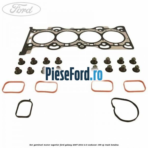 Set garnituri motor superior Ford Galaxy 2007-2014 2.0 EcoBoost 199 cp TNWB benzina