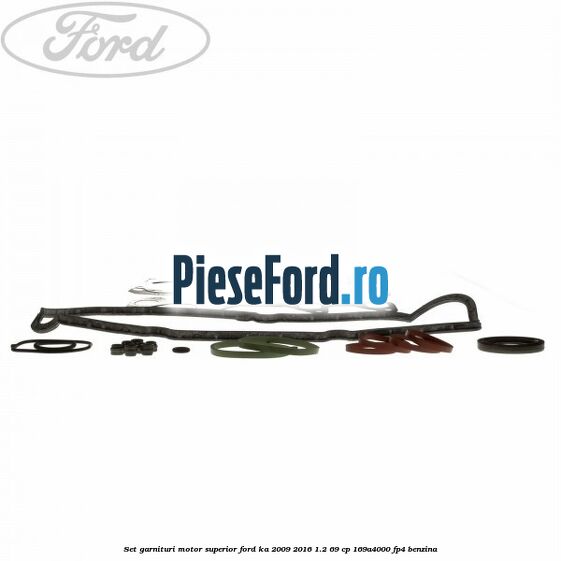Set garnituri motor superior Ford Ka 2009-2016 1.2 69 cp 169A4000, FP4 benzina
