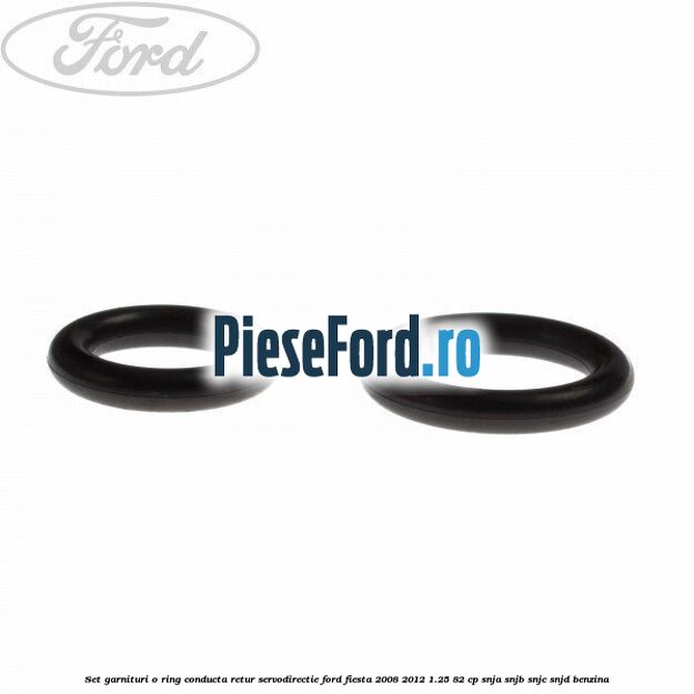 Set garnituri o ring conducta retur servodirectie Ford Fiesta 2008-2012 1.25 82 cp Set garnituri o ring conducta retur servodirectie Ford Fiesta 2008-2012 1.25 82 cp SNJA, SNJB, SNJC, SNJD benzina