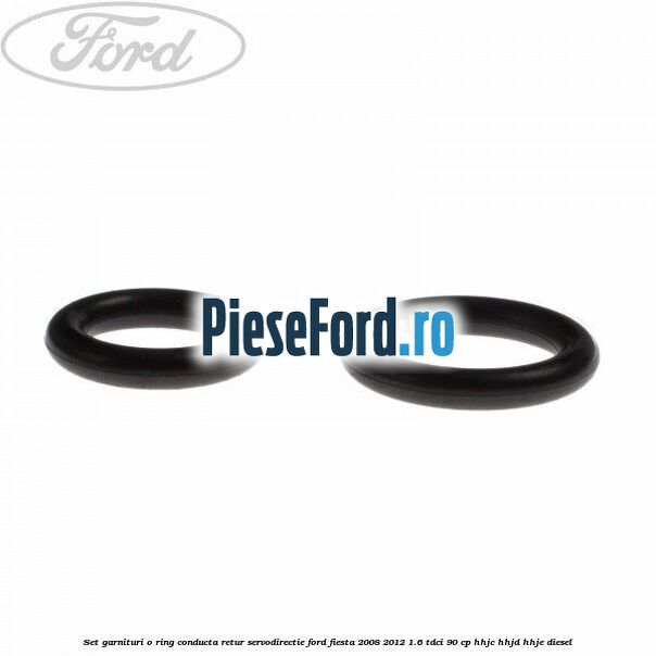 Set garnituri o ring conducta retur servodirectie Ford Fiesta 2008-2012 1.6 TDCi 90 cp Set garnituri o ring conducta retur servodirectie Ford Fiesta 2008-2012 1.6 TDCi 90 cp HHJC, HHJD, HHJE diesel