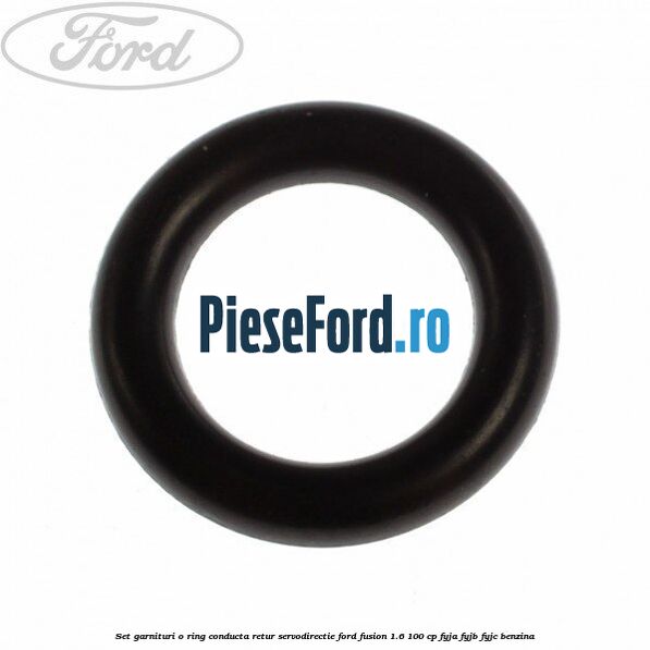 Set garnituri o ring conducta retur servodirectie Ford Fusion 1.6 100 cp FYJA, FYJB, FYJC benzina