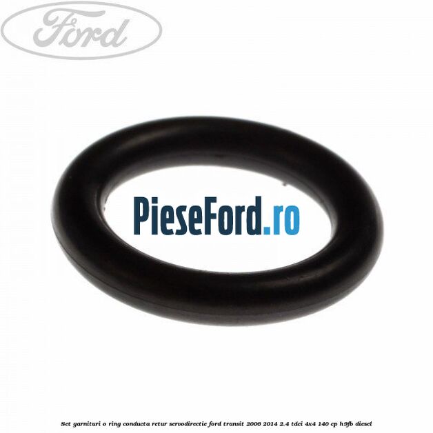 Set garnituri o ring conducta retur servodirectie Ford Transit 2006-2014 2.4 TDCi 4x4 140 cp Set garnituri o ring conducta retur servodirectie Ford Transit 2006-2014 2.4 TDCi 4x4 140 cp H9FB diesel