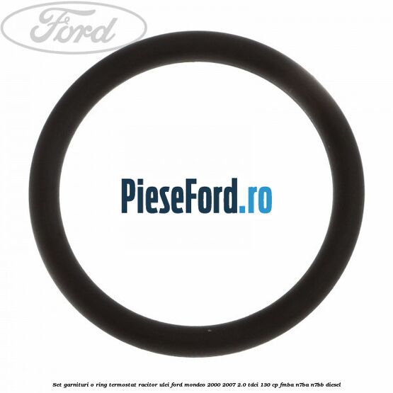 Set garnituri o ring termostat racitor ulei Ford Mondeo 2000-2007 2.0 TDCi 130 cp Set garnituri o ring termostat racitor ulei Ford Mondeo 2000-2007 2.0 TDCi 130 cp FMBA, N7BA, N7BB diesel