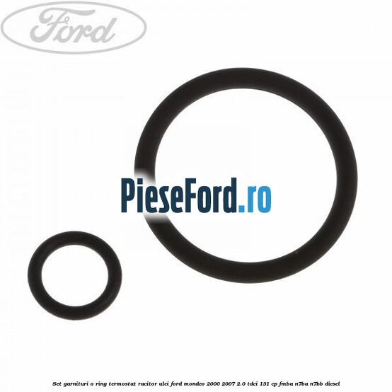 Set garnituri o ring termostat racitor ulei Ford Mondeo 2000-2007 2.0 TDCi 131 cp FMBA, N7BA, N7BB diesel