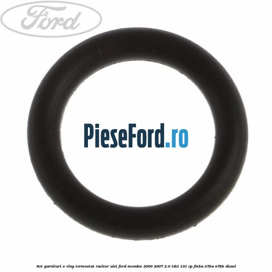 Set garnituri o ring termostat racitor ulei Ford Mondeo 2000-2007 2.0 TDCi 131 cp FMBA, N7BA, N7BB diesel