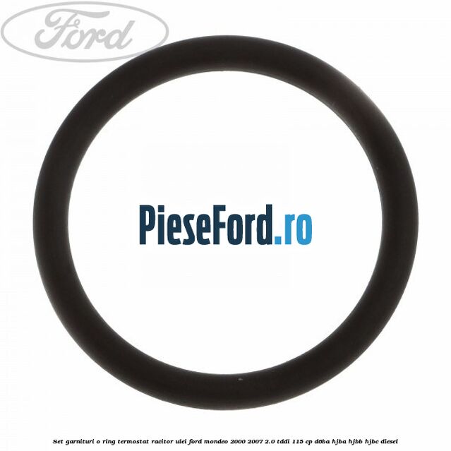 Set garnituri o ring termostat racitor ulei Ford Mondeo 2000-2007 2.0 TDDI 115 cp D6BA, HJBA, HJBB, HJBC diesel