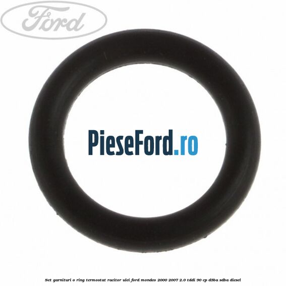 Set garnituri o ring termostat racitor ulei Ford Mondeo 2000-2007 2.0 TDDI 90 cp D5BA, SDBA diesel
