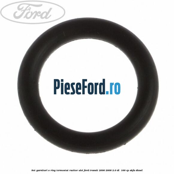 Set garnituri o ring termostat racitor ulei Ford Transit 2000-2006 2.0 DI  100 cp ABFA diesel