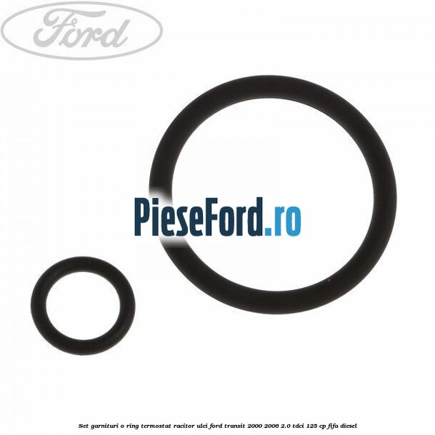 Set garnituri o ring termostat racitor ulei Ford Transit 2000-2006 2.0 TDCi 125 cp FIFA diesel
