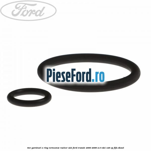 Set garnituri o ring termostat racitor ulei Ford Transit 2000-2006 2.0 TDCi 125 cp FIFA diesel