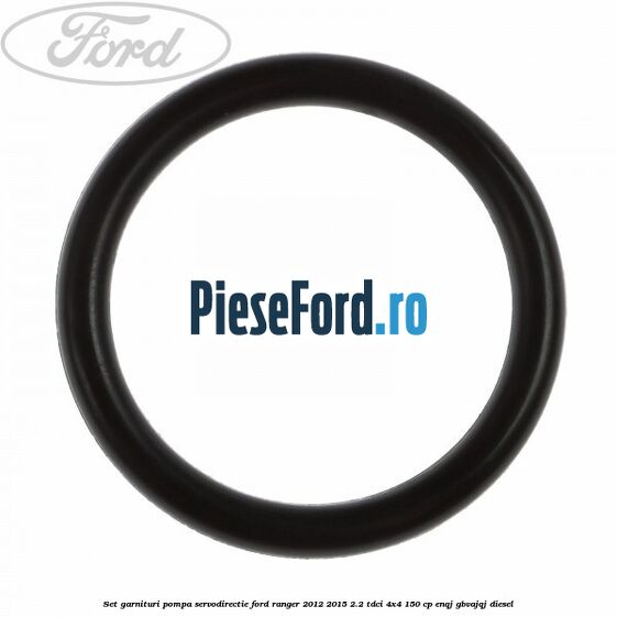 Set garnituri pompa servodirectie Ford Ranger 2012-2015 2.2 TDCi 4x4 150 cp Set garnituri pompa servodirectie Ford Ranger 2012-2015 2.2 TDCi 4x4 150 cp ENQJ, GBVAJQJ diesel