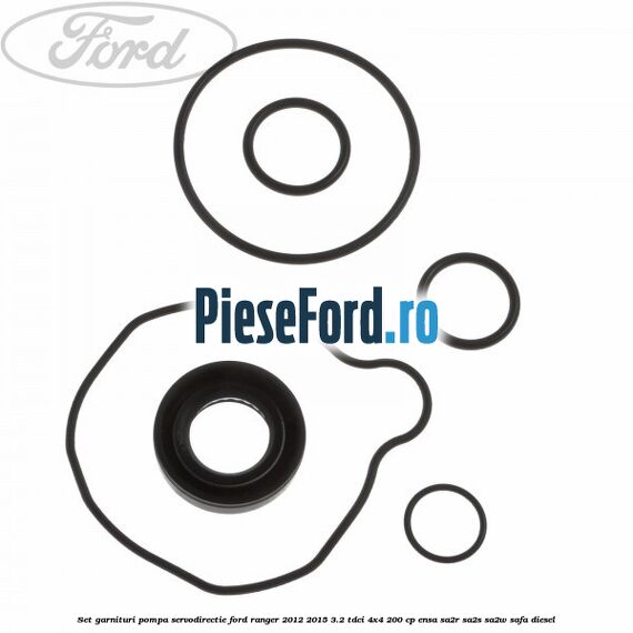 Set garnituri pompa servodirectie Ford Ranger 2012-2015 3.2 TDCi 4x4 200 cp ENSA, SA2R, SA2S, SA2W, SAFA diesel