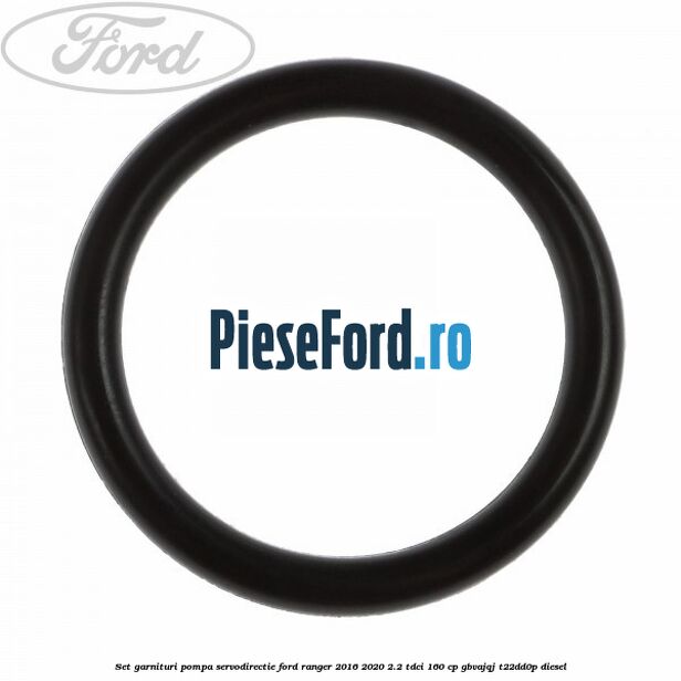 Set garnituri pompa servodirectie Ford Ranger 2016-2020 2.2 TDCi 160 cp Set garnituri pompa servodirectie Ford Ranger 2016-2020 2.2 TDCi 160 cp GBVAJQJ, T22DD0P diesel