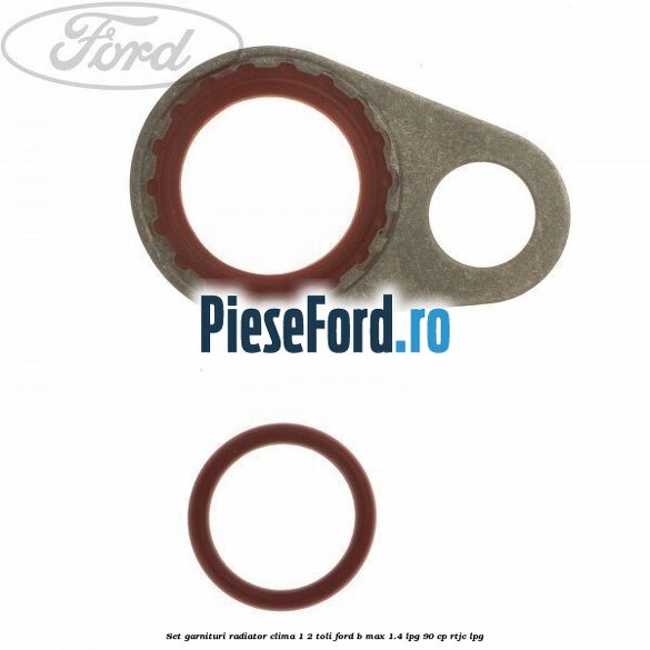 Set garnituri radiator clima 1/2 toli Ford B-Max 1.4 LPG 90 cp RTJC LPG