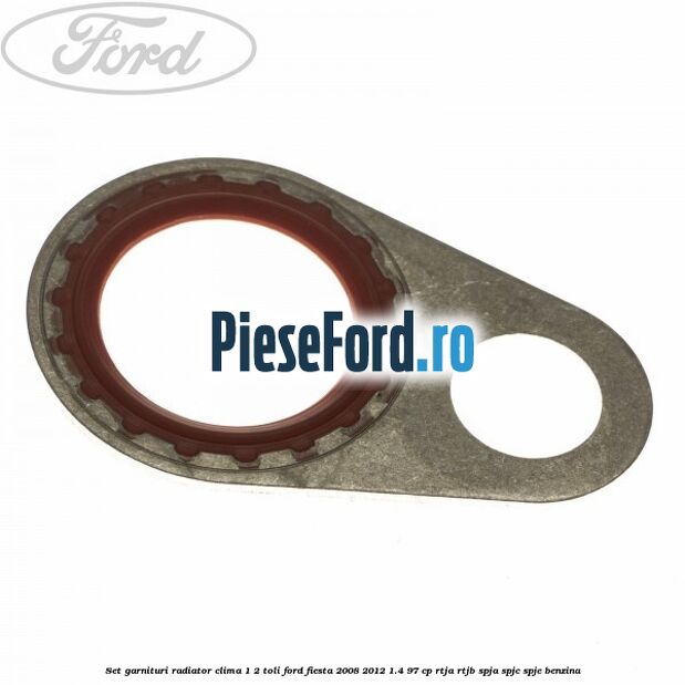 Set garnituri radiator clima 1/2 toli Ford Fiesta 2008-2012 1.4 97 cp RTJA, RTJB, SPJA, SPJC, SPJE benzina