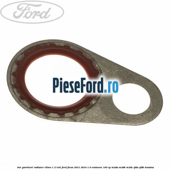 Set garnituri radiator clima 1/2 toli Ford Focus 2011-2014 1.0 EcoBoost 100 cp M2DA, M2DB, M2DC, SFDA, SFDB benzina