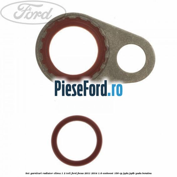 Set garnituri radiator clima 1/2 toli Ford Focus 2011-2014 1.6 EcoBoost 150 cp JQDA, JQDB, YUDA benzina