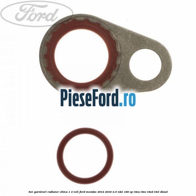 Set garnituri radiator clima 1/2 toli Ford Mondeo 2014-2018 2.0 TDCi 180 cp T8CA, T8CC, T8CD, T8CL diesel
