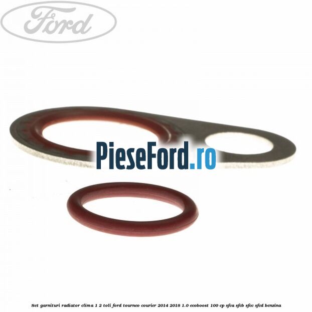 Set garnituri radiator clima 1/2 toli Ford Tourneo Courier 2014-2018 1.0 EcoBoost 100 cp SFCA, SFCB, SFCC, SFCD benzina
