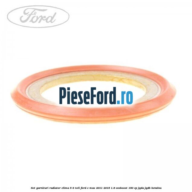 Set garnituri radiator clima 5/8 toli Ford C-Max 2011-2015 1.6 EcoBoost 150 cp JQDA, JQDB benzina