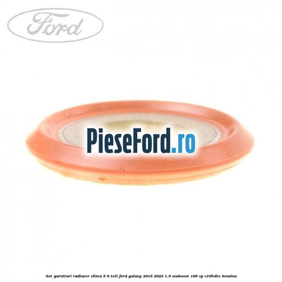Set garnituri radiator clima 5/8 toli Ford Galaxy 2015-2023 1.5 EcoBoost 165 cp C15HDTX benzina