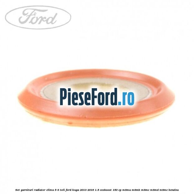 Set garnituri radiator clima 5/8 toli Ford Kuga 2013-2016 1.5 EcoBoost 150 cp Set garnituri radiator clima 5/8 toli Ford Kuga 2013-2016 1.5 EcoBoost 150 cp M8MA, M8MB, M8MC, M8MD, M8ME benzina