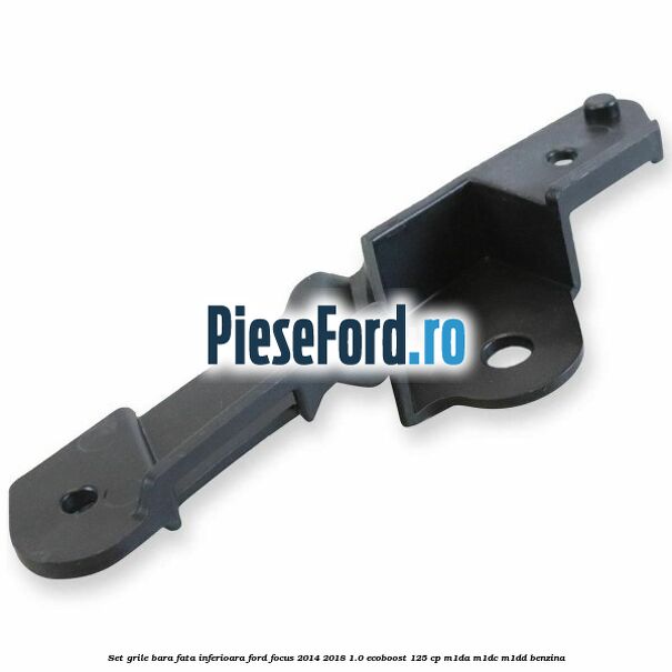Set grile bara fata inferioara Ford Focus 2014-2018 1.0 EcoBoost 125 cp M1DA, M1DC, M1DD benzina