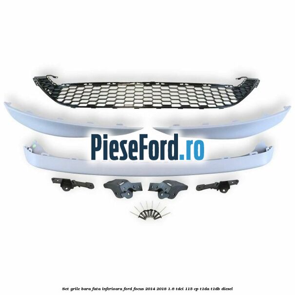 Set grile bara fata inferioara Ford Focus 2014-2018 1.6 TDCi 115 cp T1DA, T1DB diesel