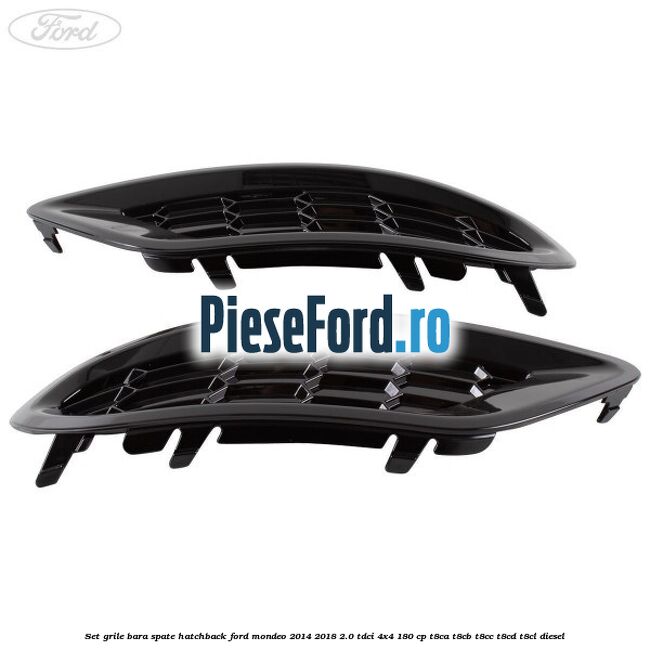 Set grile bara spate hatchback Ford Mondeo 2014-2018 2.0 TDCi 4x4 180 cp Set grile bara spate hatchback Ford Mondeo 2014-2018 2.0 TDCi 4x4 180 cp T8CA, T8CB, T8CC, T8CD, T8CL diesel
