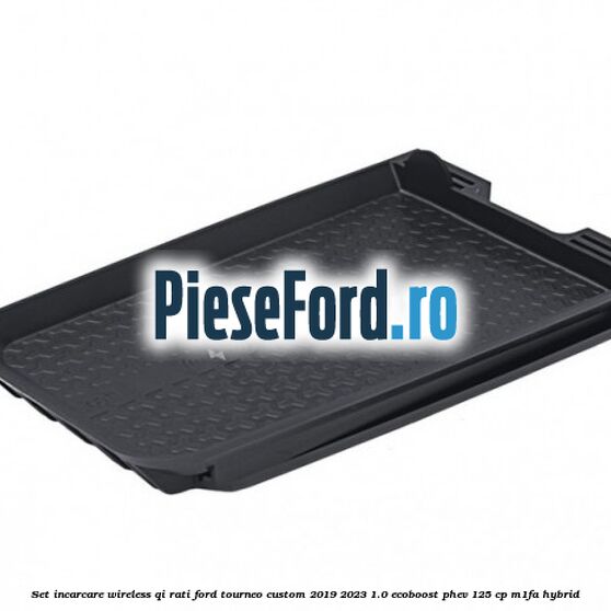 Set incarcare wireless QI Rati Ford Tourneo Custom 2019-2023 1.0 EcoBoost PHEV 125 cp Set incarcare wireless QI Rati Ford Tourneo Custom 2019-2023 1.0 EcoBoost PHEV 125 cp M1FA Hybrid