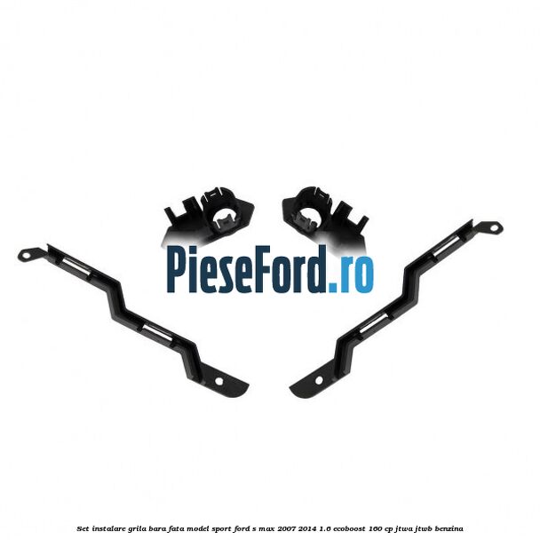 Set instalare grila bara fata model sport Ford S-Max 2007-2014 1.6 EcoBoost 160 cp JTWA, JTWB benzina