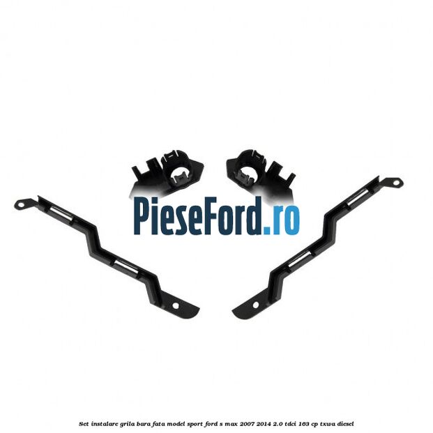 Set instalare grila bara fata model sport Ford S-Max 2007-2014 2.0 TDCi 163 cp TXWA diesel