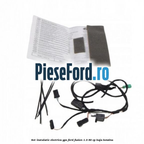 Set instalatie electrica GPS Ford Fusion 1.3 60 cp BAJA benzina
