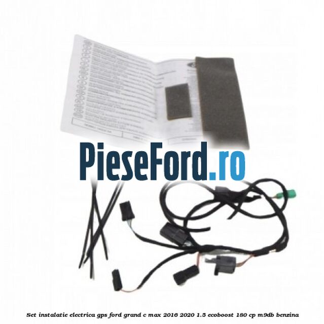 Set instalatie electrica GPS Ford Grand C-Max 2016-2020 1.5 EcoBoost 180 cp Set instalatie electrica GPS Ford Grand C-Max 2016-2020 1.5 EcoBoost 180 cp M9DB benzina