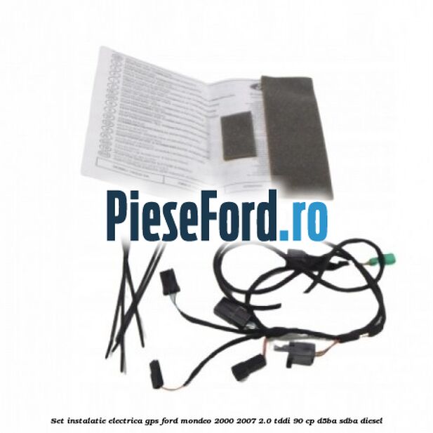Set instalatie electrica GPS Ford Mondeo 2000-2007 2.0 TDDI 90 cp D5BA, SDBA diesel
