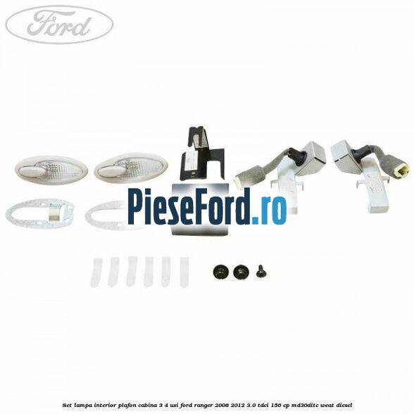 Set lampa interior plafon cabina 3/4 usi Ford Ranger 2006-2012 3.0 TDCi 156 cp MD30DITC, WEAT diesel