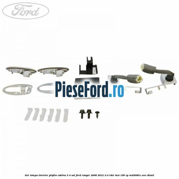 Set lampa interior plafon cabina 3/4 usi Ford Ranger 2006-2012 3.0 TDCi 4x4 156 cp MD30DITC, WEC diesel