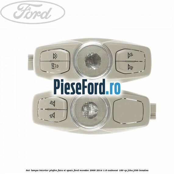 Set lampa interior plafon fata si spate Ford Mondeo 2008-2014 1.6 EcoBoost 160 cp JTBA, JTBB benzina
