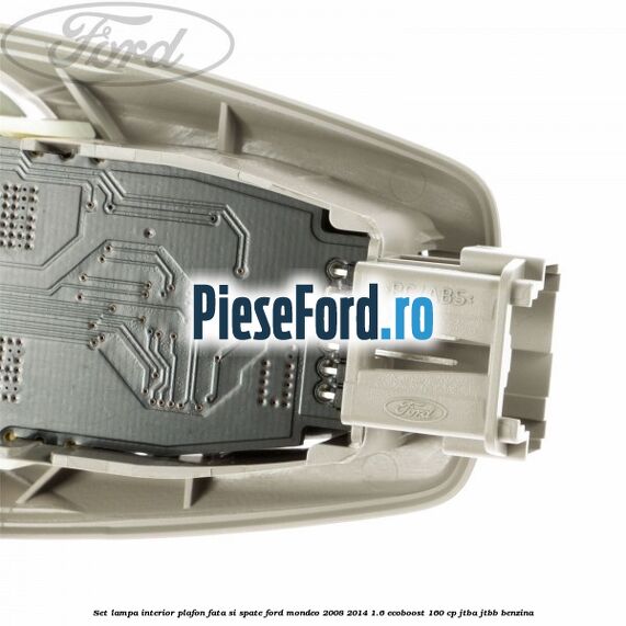 Set lampa interior plafon fata si spate Ford Mondeo 2008-2014 1.6 EcoBoost 160 cp JTBA, JTBB benzina