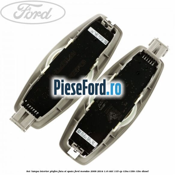 Set lampa interior plafon fata si spate Ford Mondeo 2008-2014 1.6 TDCi 115 cp T1BA, T1BB, T1BC diesel