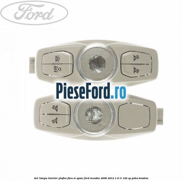 Set lampa interior plafon fata si spate Ford Mondeo 2008-2014 1.6 Ti 125 cp Set lampa interior plafon fata si spate Ford Mondeo 2008-2014 1.6 Ti 125 cp PNBA benzina