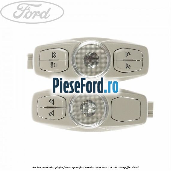 Set lampa interior plafon fata si spate Ford Mondeo 2008-2014 1.8 TDCi 100 cp FFBA diesel