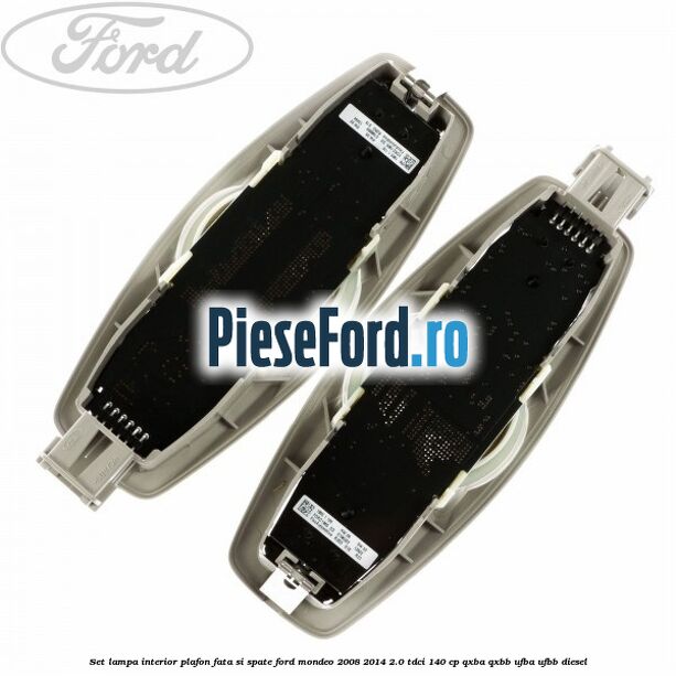 Set lampa interior plafon fata si spate Ford Mondeo 2008-2014 2.0 TDCi 140 cp QXBA, QXBB, UFBA, UFBB diesel