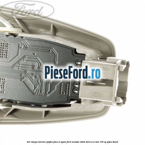 Set lampa interior plafon fata si spate Ford Mondeo 2008-2014 2.2 TDCi 175 cp Q4BA diesel